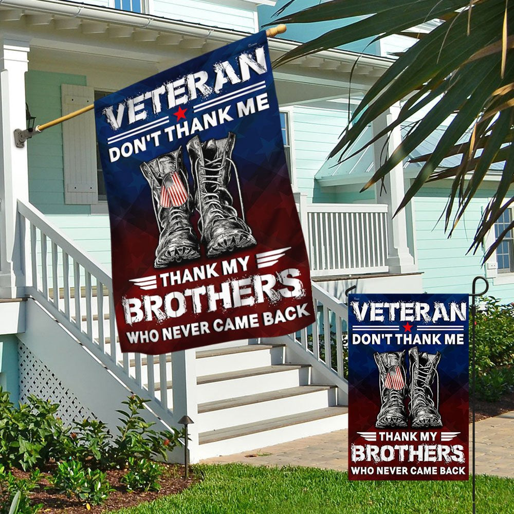 US Veteran Flag, Veterans Flag Don'T Thank Me Thank My Brothers Who Never Came Back Flag, Veteran Garden Flags