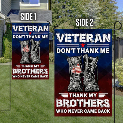 US Veteran Flag, Veterans Flag Don'T Thank Me Thank My Brothers Who Never Came Back Flag, Veteran Garden Flags