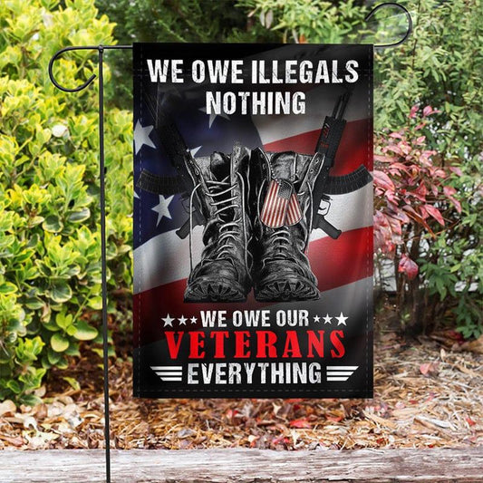 US Veteran Flag, We Owe Our Veterans Everything Flag, Veteran Garden Flags
