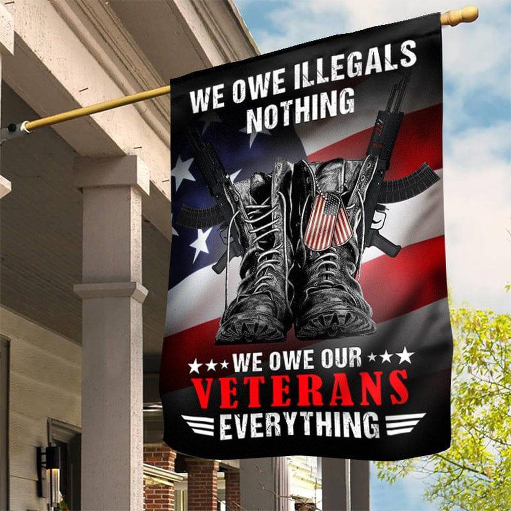 US Veteran Flag, We Owe Our Veterans Everything Flag, Veteran Garden Flags