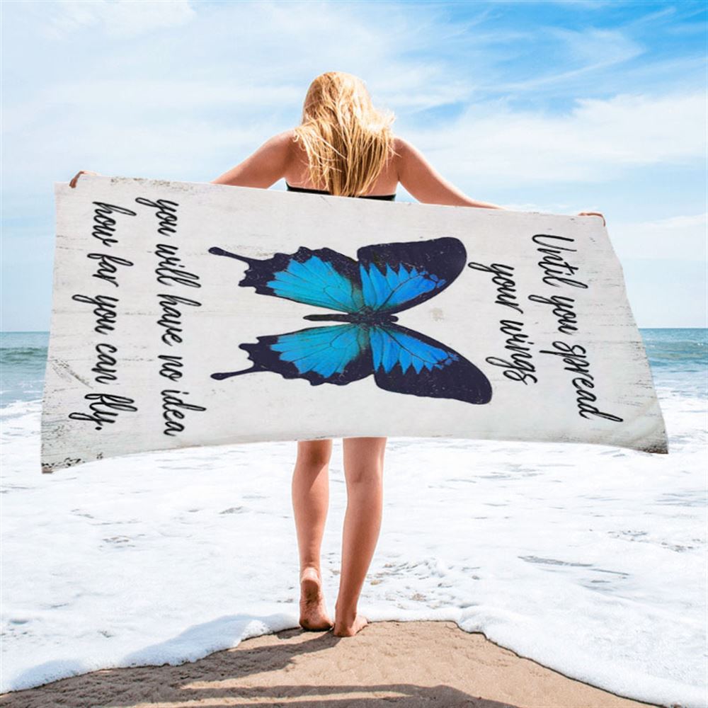 Until You Spead Your Wings Beach Towel -Inspirational Butterfly Beach Towel - Encouragement Gift For Women, Girls, Teens