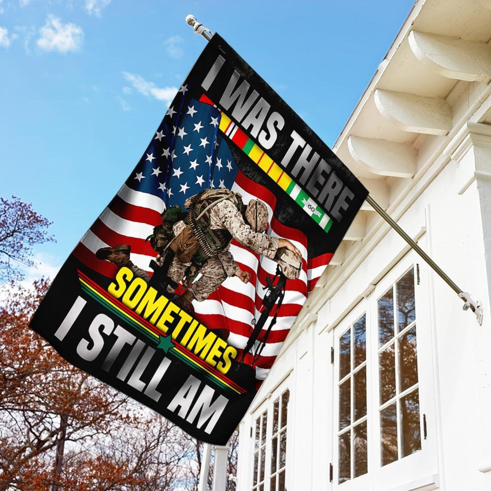 Vietnam Veteran Flags, I Was There Sometimes I Still Am Vietnam Veteran Flag, American Flag Vietnam