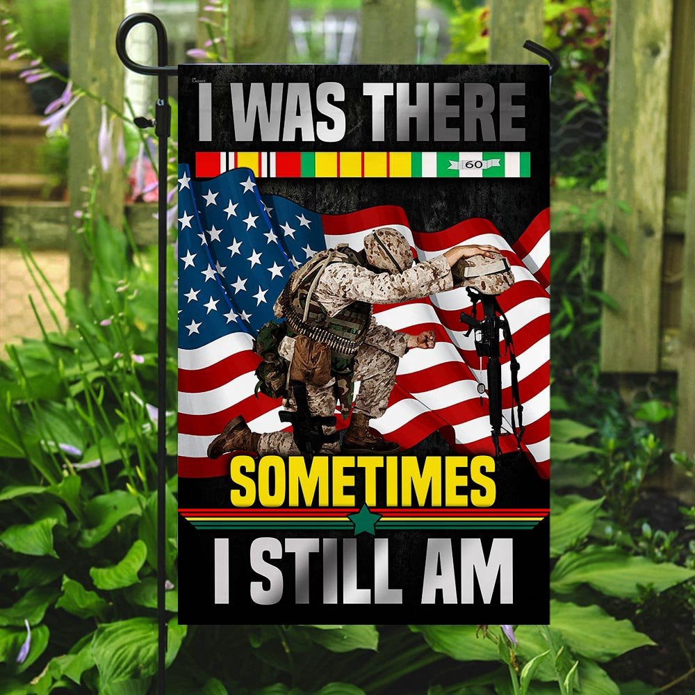 Vietnam Veteran Flags, I Was There Sometimes I Still Am Vietnam Veteran Flag, American Flag Vietnam