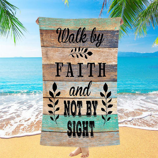 Walk By Faith Not By Sight Beach Towel - Christian Beach Towel Decor