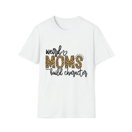 Weird Moms Build Character Mom Life Premium T Shirt, Mother's Day Premium T Shirt, Mom Shirt