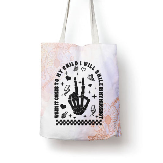 When It Comes To My Child I Will Smile In My Mugshot Tote Bag, Women Tote Bag, Canvas Tote Bag, Printed Tote Bag