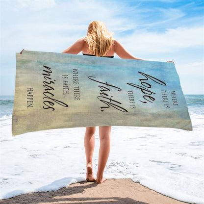 Where There Is Hope Faith Miracles Happen Beach Towel - Christian Beach Towel Decor