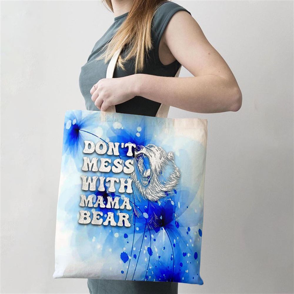 Womens Dont Mess With Mama Bear Funny Mothers Day Tote Bag, Women Tote Bag, Canvas Tote Bag, Printed Tote Bag