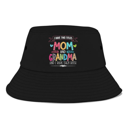 Womens Funny Grandmas Women Mom And Grandma I Rock Them Both Bucket Hat, Mother's Day Bucker Hat, Mother's Day Gift, Women's Sun Hats