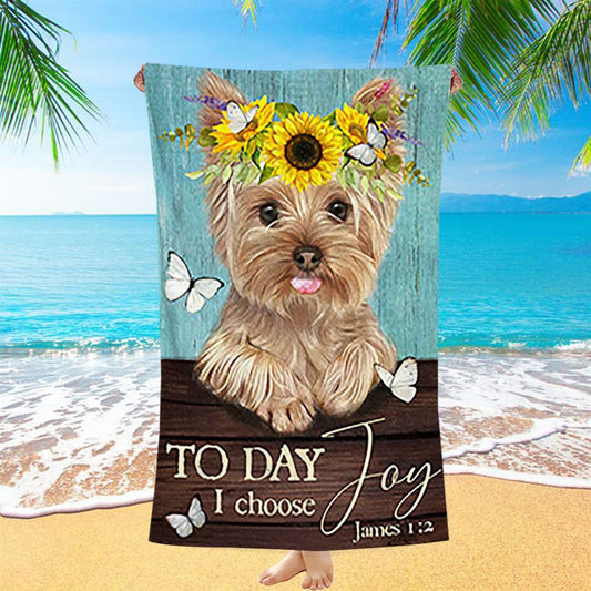 Yorkshire Terrier Dog Today I Choose Joy Beach Towel - Christian Beach Towel - Gift For Dog Lover