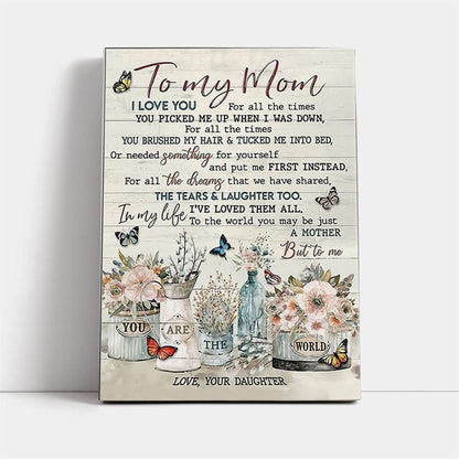 You Are The World Flowers Daughter To Mom Canvas, Mother's Day Canvas Art, Gift For Mom, Birthday Gift, Mother's Day Wall Art