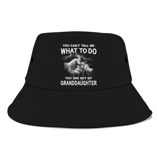 You Cant Tell Me What To Do You Are Not My Granddaughter Bucket Hat, Mother's Day Bucker Hat, Mother's Day Gift, Women's Sun Hats