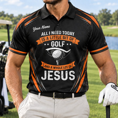 All I Need Today Is A Little Bit Of Golf And A A Personalized Golf Polo Shirt Front View
