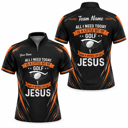 All I Need Today Is A Little Bit Of Golf And A A Personalized Golf Polo Shirt Jersey Zip 1 4 Collar