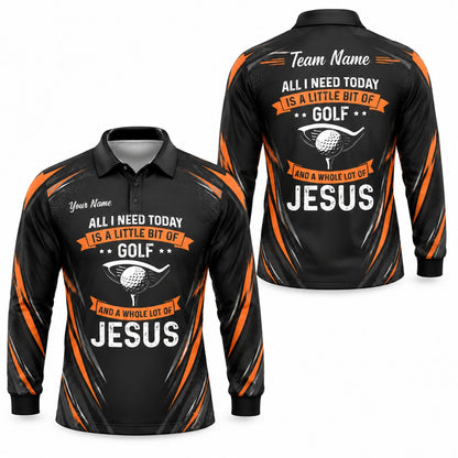 All I Need Today Is A Little Bit Of Golf And A A Personalized Golf Polo Shirt Long Sleeve Polo