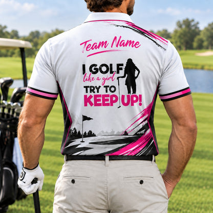 I Golf Like a Girl Try to Keep Up Golf Lifestyle Personalized Golf Polo Shirt Back View
