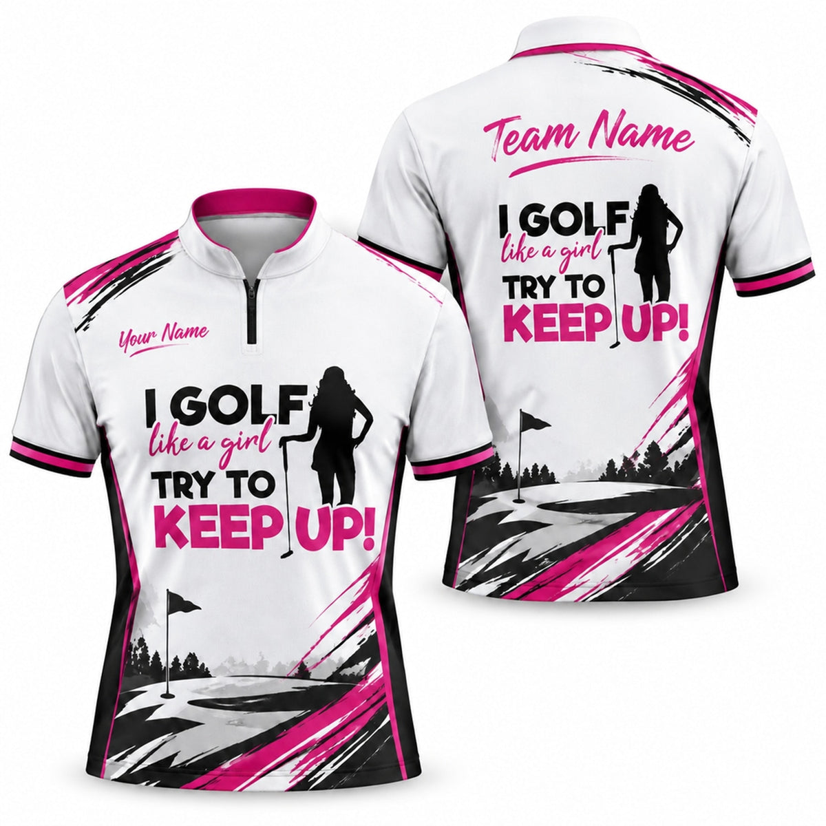 I Golf Like a Girl Try to Keep Up Golf Lifestyle Personalized Golf Polo Shirt Jersey Zip 1 4 Collar