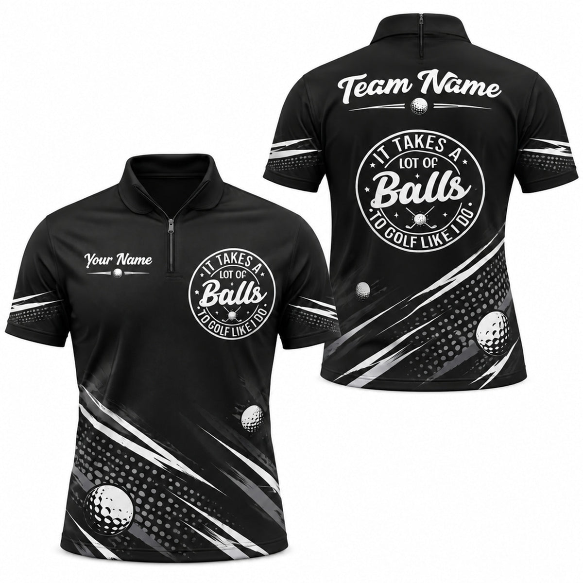 It Takes A Lot Of Balls Sport Personalized Golf Polo Shirt Jersey Zip 1 4 Collar