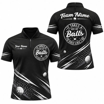It Takes A Lot Of Balls Sport Personalized Golf Polo Shirt Jersey Zip 1 4 Collar