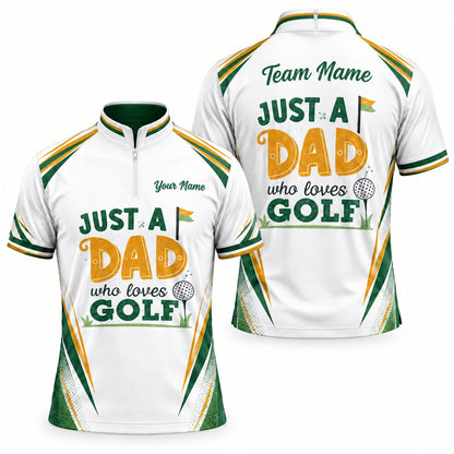 Just A Dad Who Loves Golf Personalized Golf Polo Shirt Jersey Zip 1 4 Collar