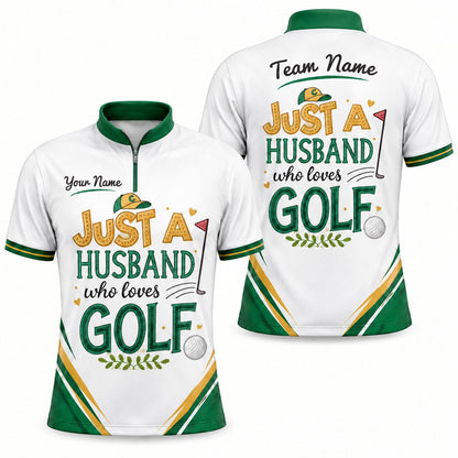 Just A Husband Who Loves Golf Personalized Golf Polo Shirt Jersey Zip 1 4 Collar
