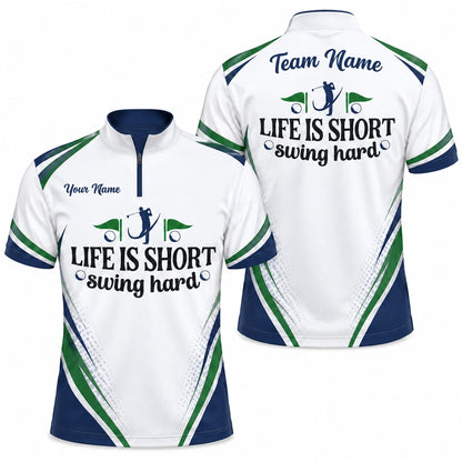 Life Is Short Swing Hard Sport Personalized Golf Polo Shirt Jersey Zip 1 4 Collar