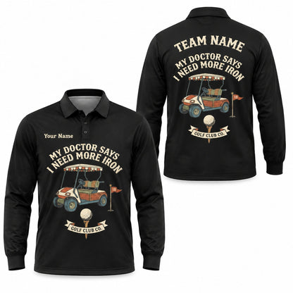 My Doctor Says I Need More Iron Golf Pun Personalized Golf Polo Shirt Long Sleeve Polo