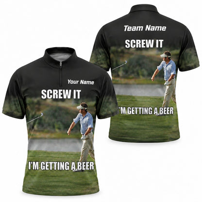Screw It I’m Getting A Beer Graphic Custom Golf Polo Shirt Jersey Zip 1 4 Collar