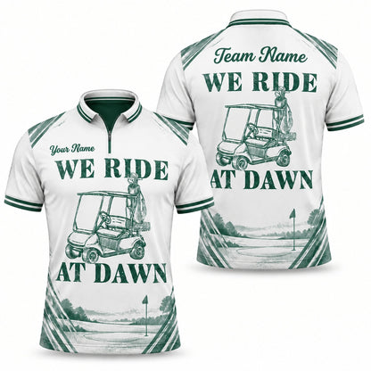 We Ride At Dawn Golf Humor Personalized Golf Polo Shirt Jersey Zip 1 4 Collar