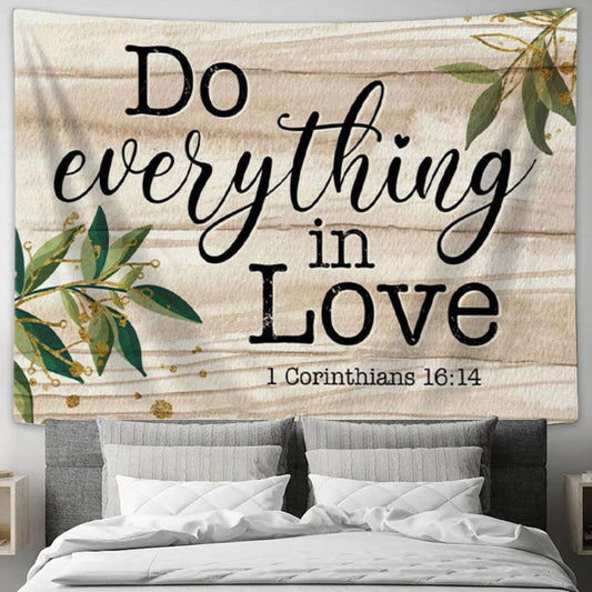 1 Corinthians 1614 Do Everything In Love Tapestry Wall Art - Bible Verse Wall Art - Christian Wall Decor