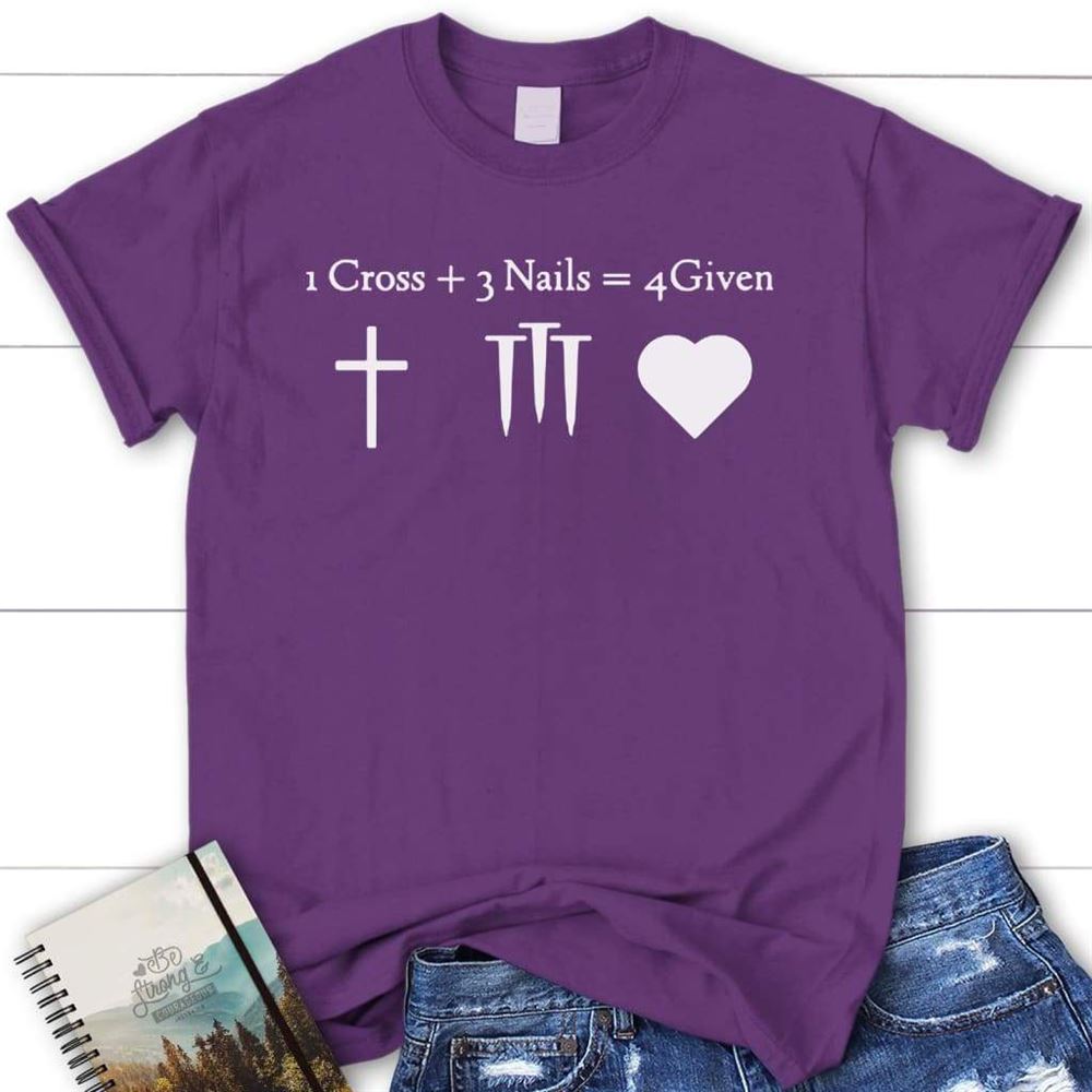1 Cross 3 Nails 4Given Womens Christian T Shirt  Jesus Shirts, Blessed T Shirt, Bible T shirt, T shirt Women
