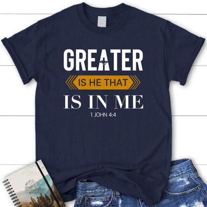 1 John 44 Greater Is He That Is In Me Christian T Shirt, Blessed T Shirt, Bible T shirt, T shirt Women