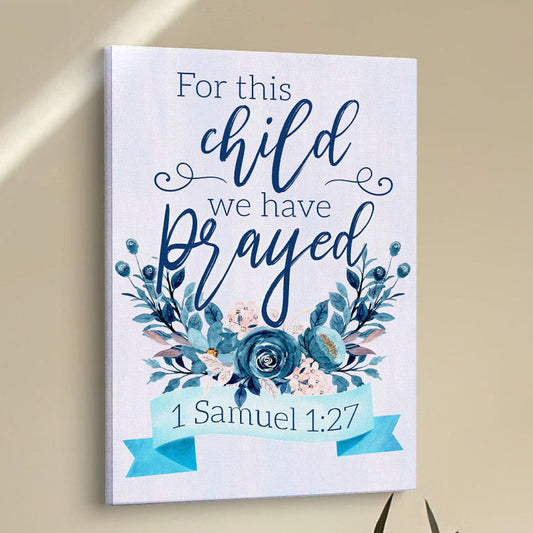 1 Samuel 127 For This Child We Have Prayed Canvas Prints - Bible Verse Wall Decor - Scripture Wall Art