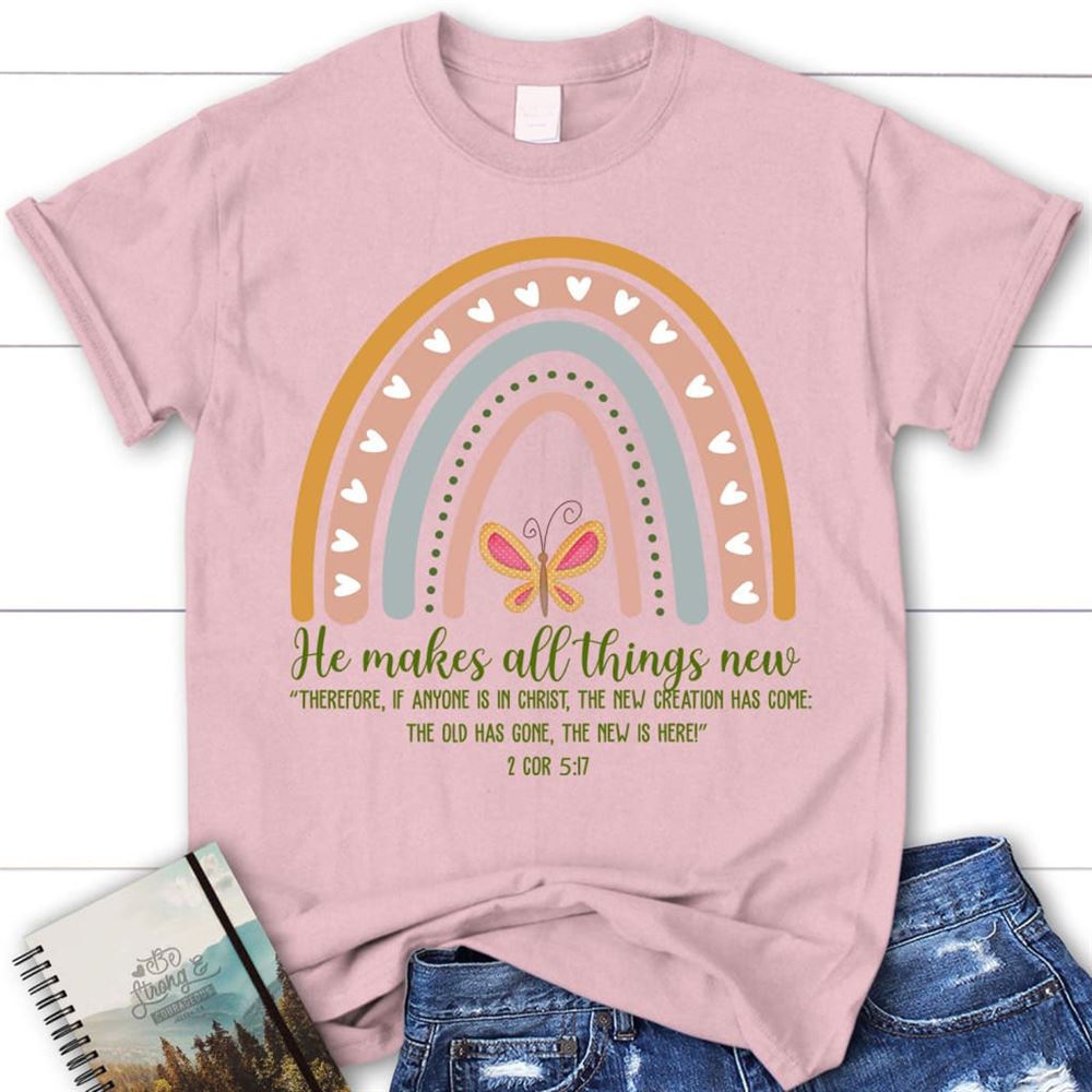 2 Corinthians 517 Niv He Makes All Things New T Shirt, Bible Verse T Shirts, Blessed T Shirt, Bible T shirt, T shirt Women