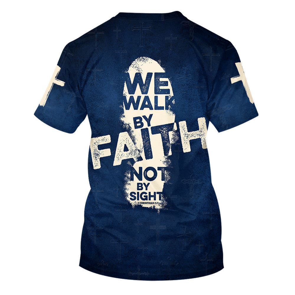 2 Corinthians 57 For We Walk By Faith, Not By Sight All Over Print 3D T-Shirt, Gift For Christian, Jesus Shirt