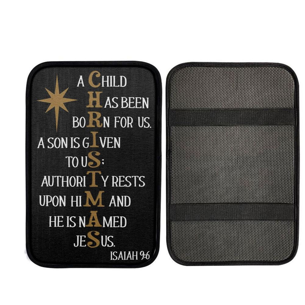 A Child Has Been Born For Us Isaiah 96 Christmas Car Center Console Cover, Cross Car Interior Accessories