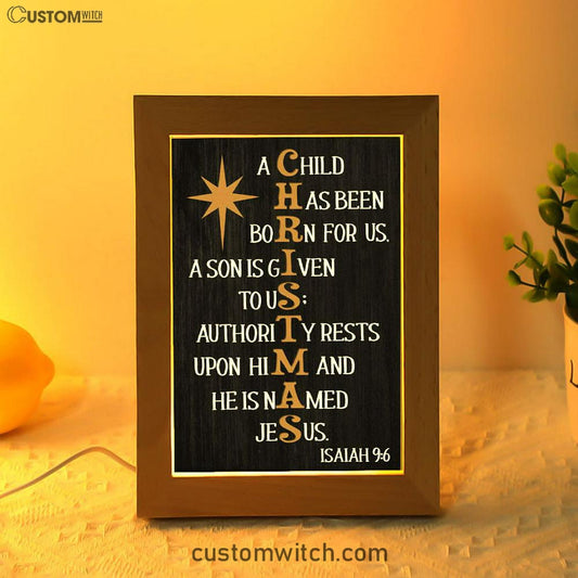 A Child Has Been Born For Us Isaiah 96 Christmas Frame Lamp Prints - Bible Verse Decor - Scripture Art