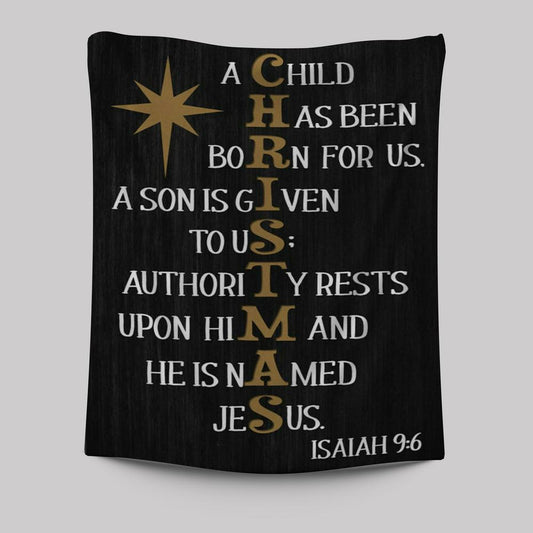 A Child Has Been Born For Us Isaiah 96 Christmas Tapestry Prints - Bible Verse Wall Decor - Scripture Wall Art