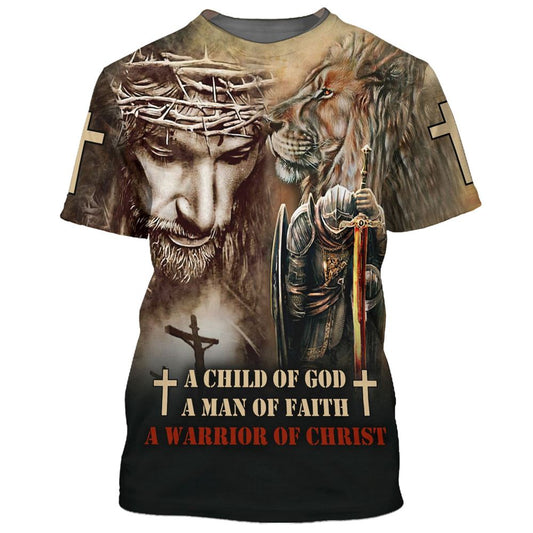 A Child Of God A Man Of Faith A Warrior Of Christ All Over Print 3D T-Shirt, Gift For Christian, Jesus Shirt