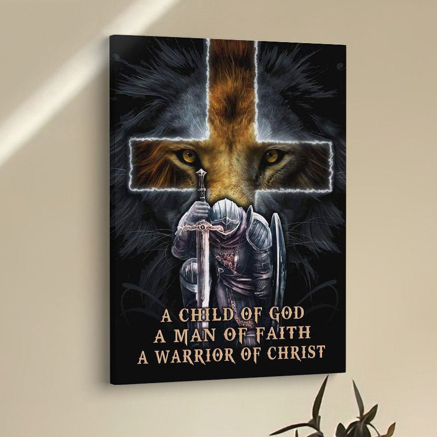 A Child Of God A Man Of Faith A Warrior Of Christ Canvas Prints - Bible Verse Wall Decor - Scripture Wall Art