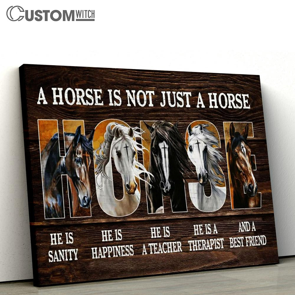 A Horse Is Not Just A Horse Canvas - He Is Sanity And A Best Friend Canvas Prints - Christian Wall Art - Religious Home Decor