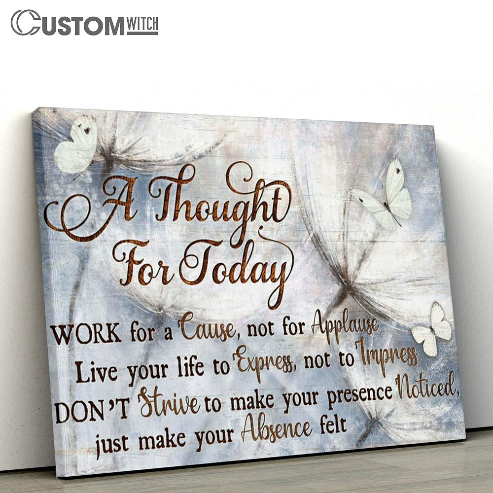 A Thought For Today Work For A Cause Not For Applause Large Canvas Art - Christian Wall Art Home Decor - Religious Canvas Prints