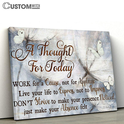 A Thought For Today Work For A Cause Not For Applause Large Canvas Art - Christian Wall Art Home Decor - Religious Canvas Prints