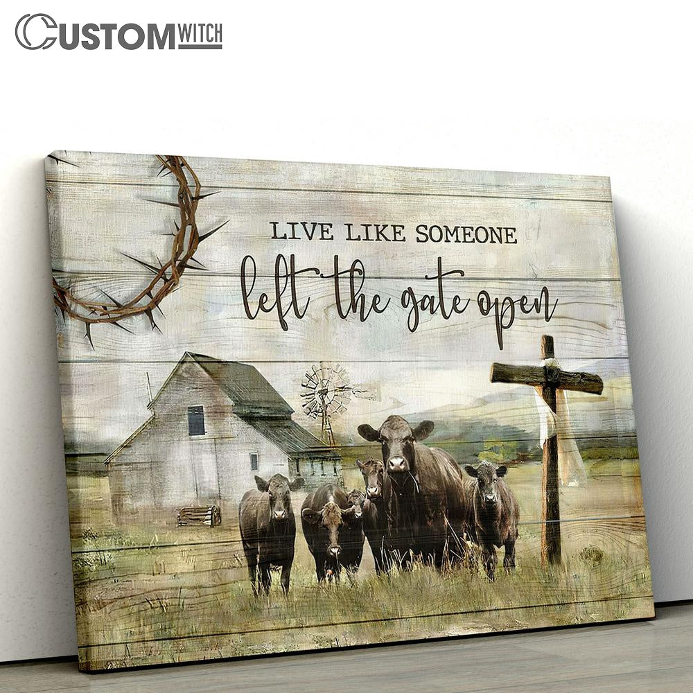 Aberdeen Angus Live Like Someone Left The Gate Open Canvas Prints - Religious Canvas Art - Christian Home Decor