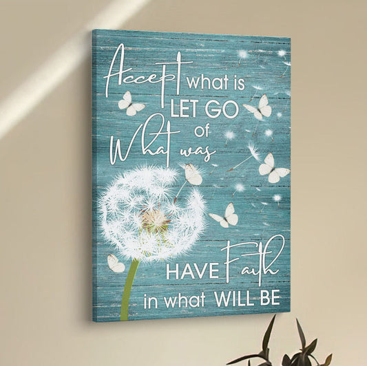 Accept What Is Let Go Of What Was Dandelion Butterfly Canvas Prints - Bible Verse Wall Decor - Scripture Wall Art