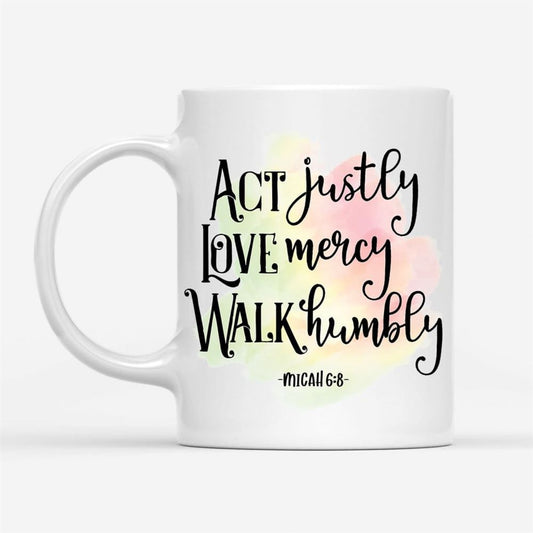 Act Justly Love Mercy Micah 68 Coffee Mug, Christian Mug, Bible Mug, Faith Gift, Encouragement Gift
