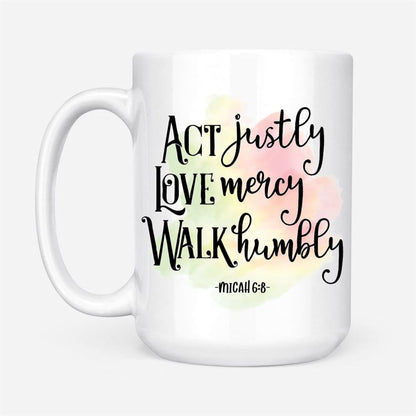 Act Justly Love Mercy Micah 68 Coffee Mug, Christian Mug, Bible Mug, Faith Gift, Encouragement Gift