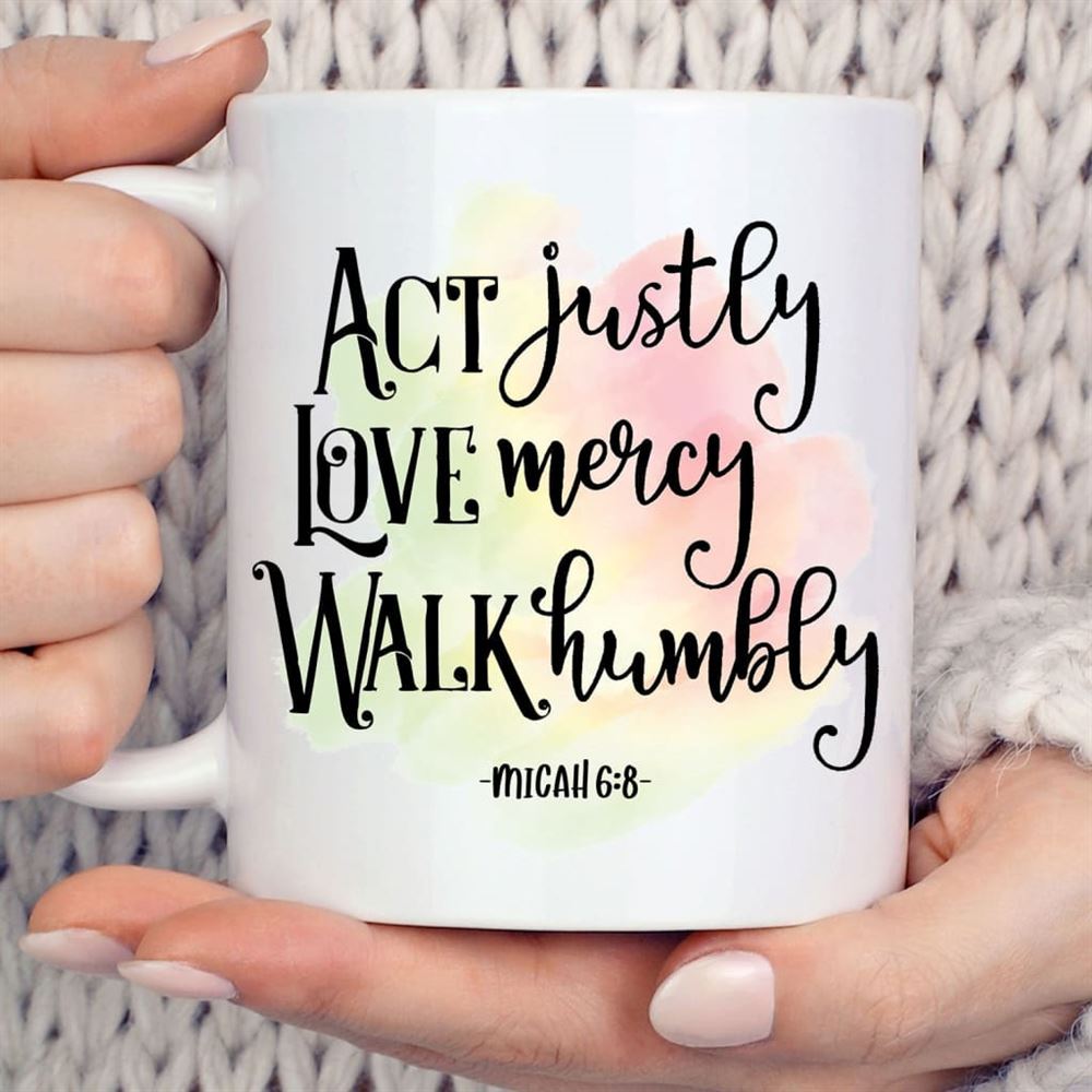 Act Justly Love Mercy Micah 68 Coffee Mug, Christian Mug, Bible Mug, Faith Gift, Encouragement Gift