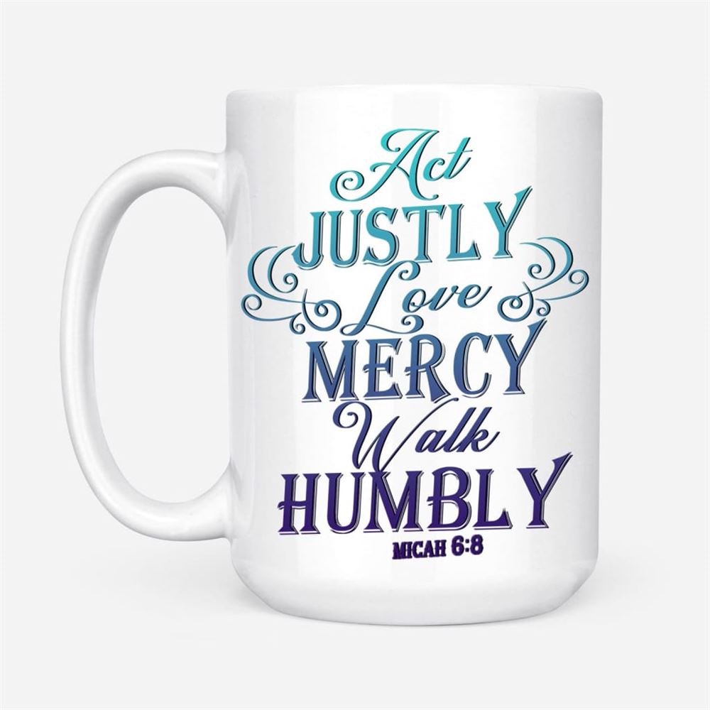Act Justly Love Mercy Walk Humbly Coffee Mug, Christian Mug, Bible Mug, Faith Gift, Encouragement Gift