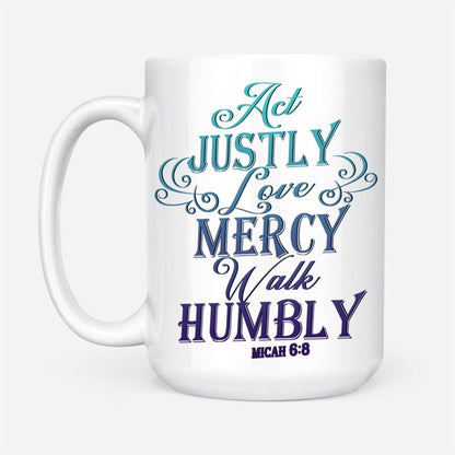 Act Justly Love Mercy Walk Humbly Coffee Mug, Christian Mug, Bible Mug, Faith Gift, Encouragement Gift